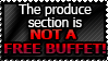 THE PRODUCE IS NOT A FREE BUFFET!