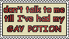 Don't Talk to me till I had my GAY POTION Stamp